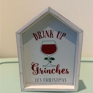 Awesome “Drink Up Grinches It’s Christmas” Decorative Sign - NWT